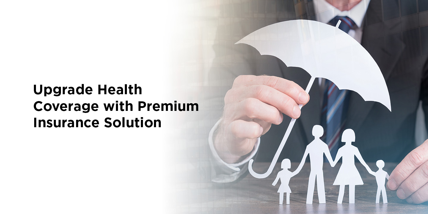 Health Coverage with a Premium Insurance Solution