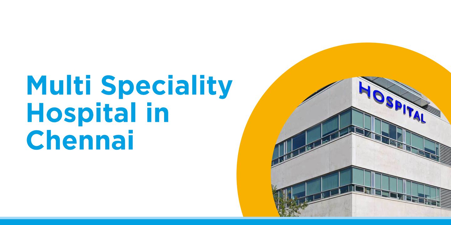 Multi Speciality Hospital in Chennai