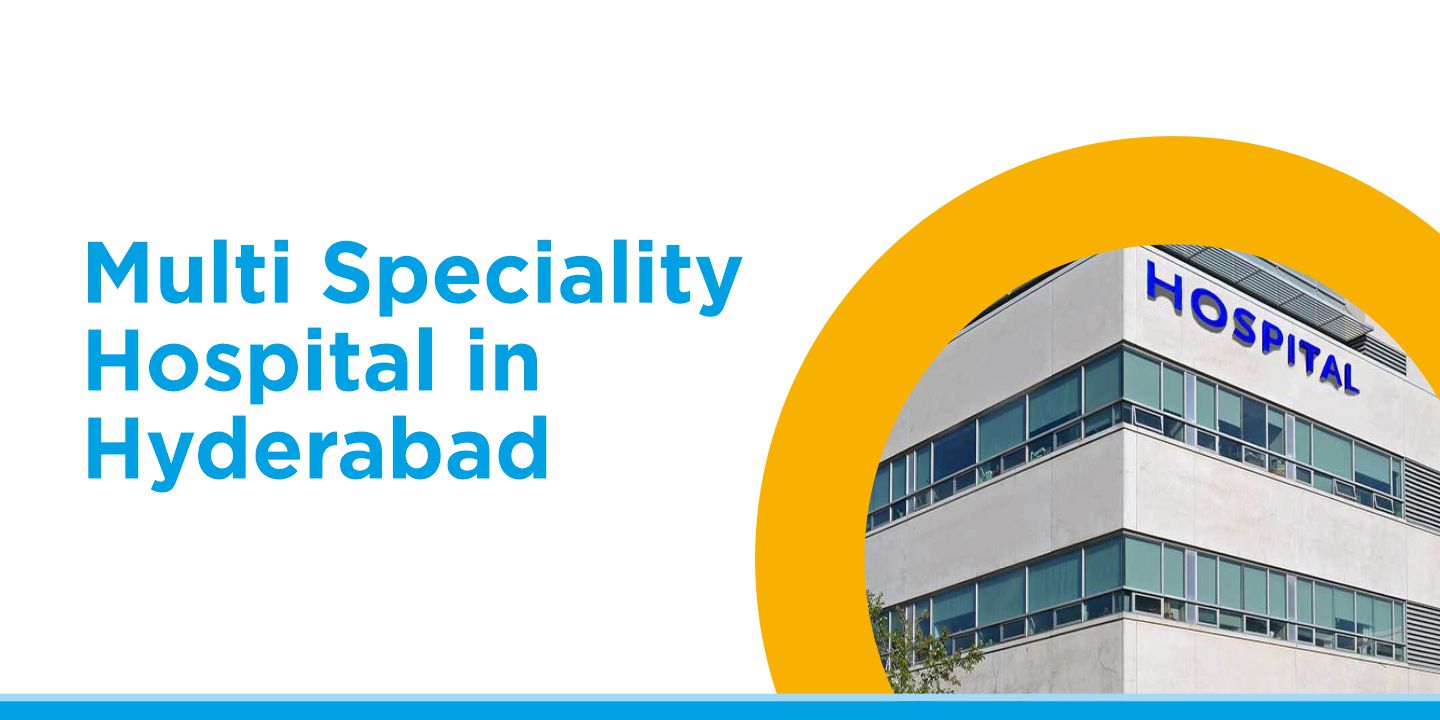 Multi Speciality Hospital in Hyderabad